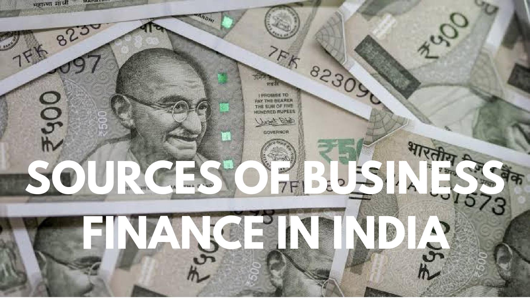 Read more about the article What Are The Various Sources Of Business Finance Available In India?