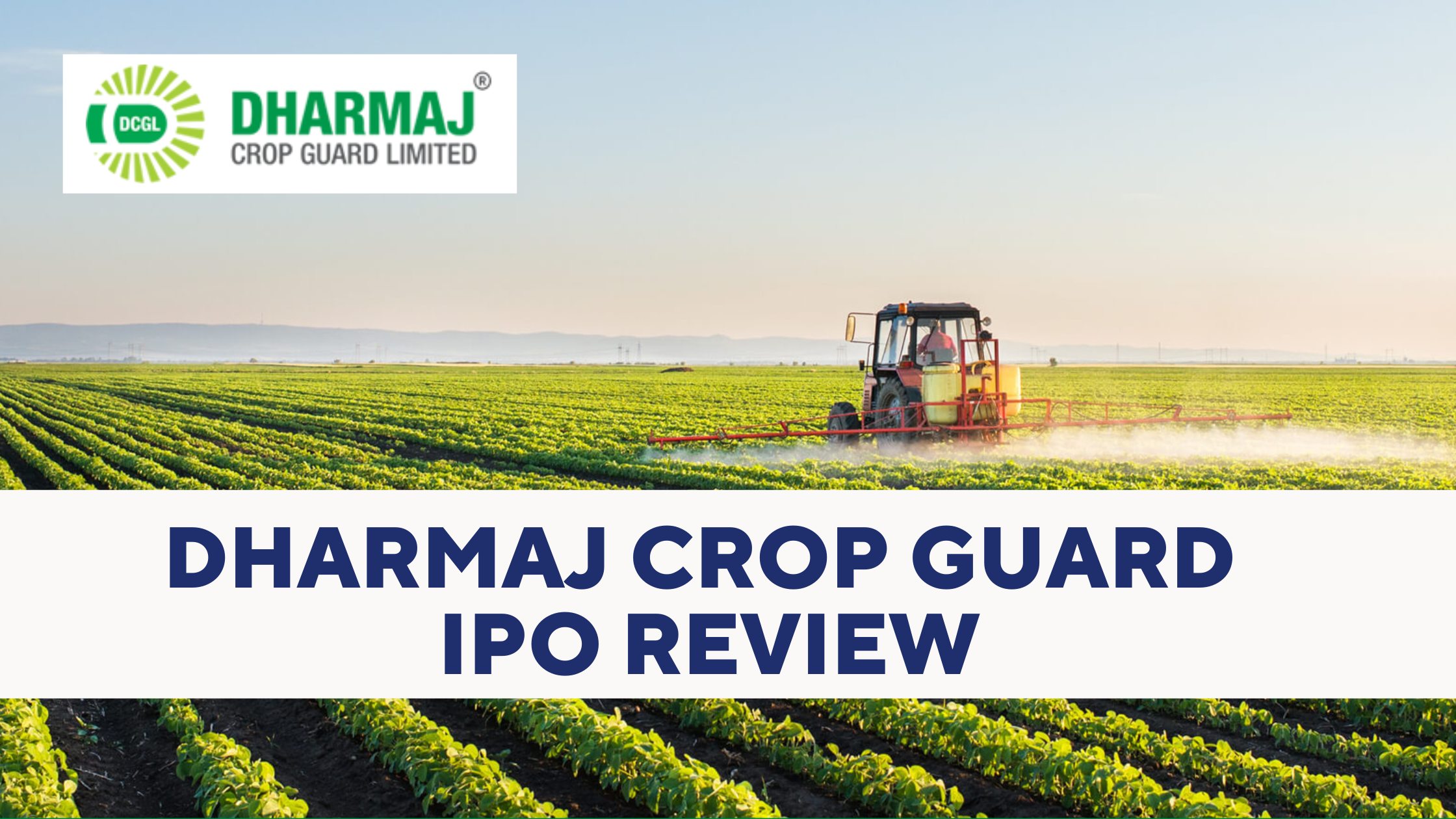 Read more about the article Dharmaj Crop Guard IPO Review: Date, Price, Size, GMP, and All Important Details